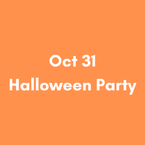 Oct 31 7:30pm – Halloween Party