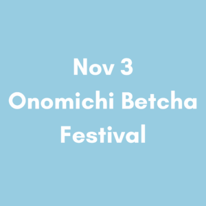 【Pass Holders Only】Nov 3 – Onomichi Betcha Festival