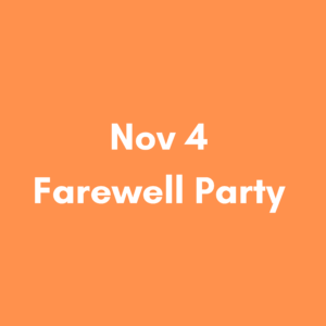 Nov 4 6pm – Farewell Party