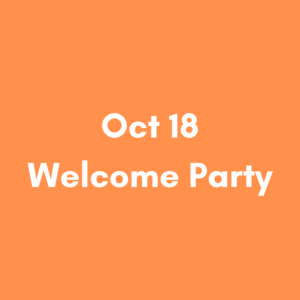 Oct 18 6:30pm – Welcome Dinner